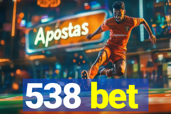 538 bet
